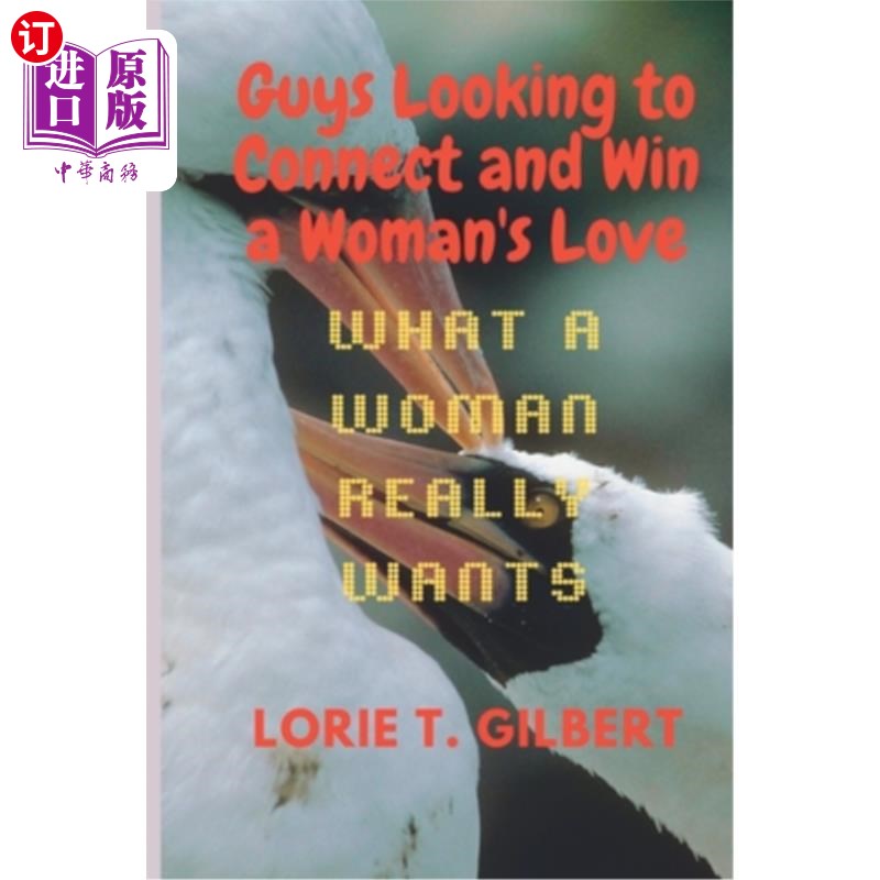 海外直订Guys Looking to Connect and Win a Woman's Love: What a Woman Really Wants. 男人想要联系并赢得女人的爱:女人