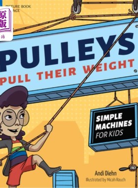 海外直订Pulleys Pull Their Weight: Simple Machines for Kids 滑轮的重量:孩子们的简单机器