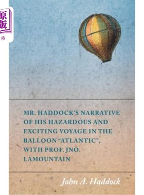 海外直订Mr. Haddock's Narrative of His Hazardous and Exciting Voyage in the Balloon Atla Haddock先生和