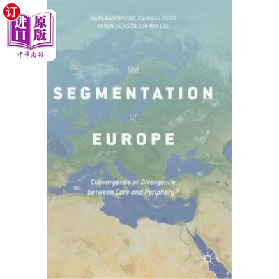 海外直订The Segmentation of Europe: Convergence or Divergence Between Core and Periphery 欧洲的分割：核心与边缘之间