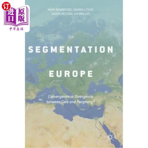 海外直订The Segmentation of Europe: Convergence or Divergence Between Core and Periphery 欧洲的分割：核心与边缘之间