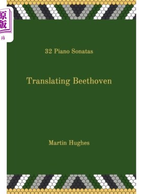 海外直订Translating Beethoven: 32 Piano Sonatas 翻译贝多芬:32首钢琴奏鸣曲