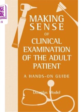 海外直订医药图书Making Sense of Clinical Examination of the Adult Patient: A Hands on Guide 成年患者临床检查的意义: