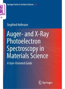 海外直订Auger- And X-Ray Photoelectron Spectroscopy in Materials Science: A User-Oriente 材料科学中的俄歇和X射线光
