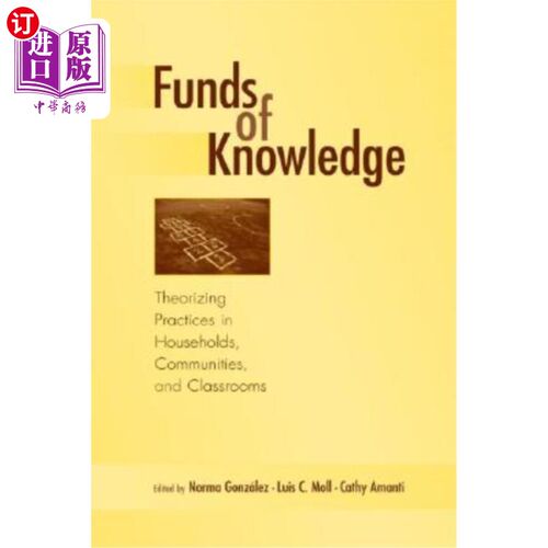 海外直订Funds of Knowledge: Theorizing Practices in Households, Communities, and Classro 知识基金：家庭，社区和教室