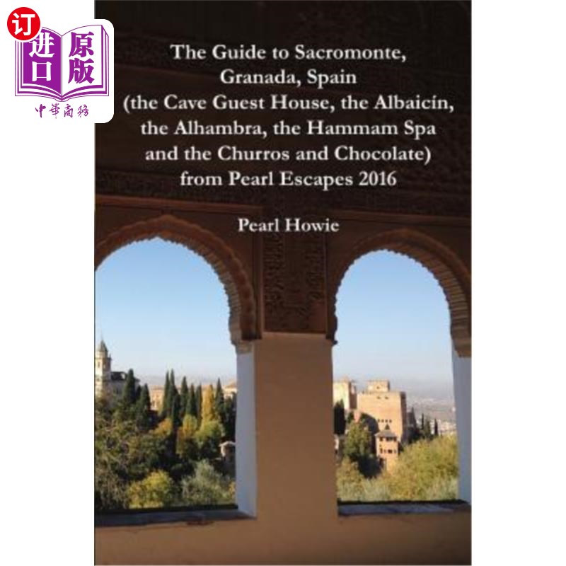 海外直订The Guide to Sacromonte, Granada, Spain (the Cave Guest House, the Albaicín, the 来自Pearl Es 书籍/杂志/报纸 生活类原版书 原图主图