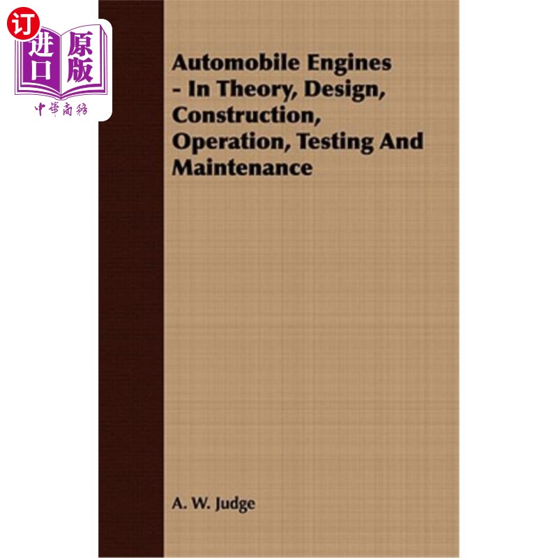 海外直订Automobile Engines - In Theory, Design, Construction, Operation, Testing and Mai 汽车发动机理论、设计、建造