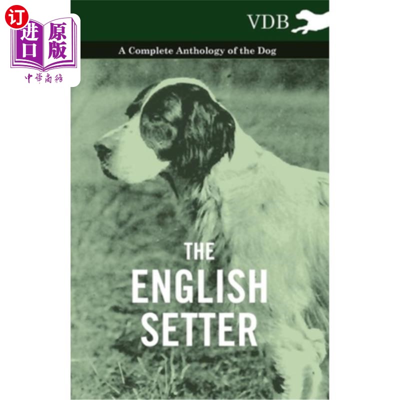 海外直订The English Setter - A Complete Anthology of the Dog 英国塞特犬全集