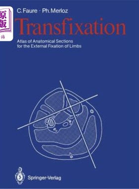 海外直订医药图书Transfixation: Atlas of Anatomical Sections for the External Fixation of Limbs 贯穿：四肢外固定解剖