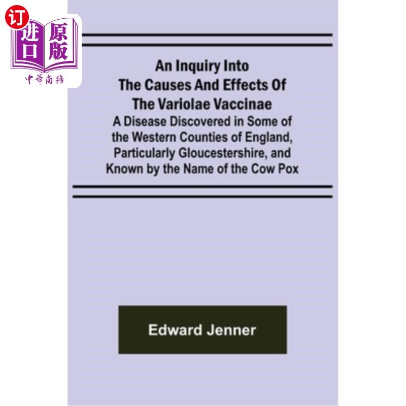 海外直订医药图书An Inquiry into the Causes and Effects of the Variolae Vaccinae; A Disease Disco 牛痘病毒病因与影响