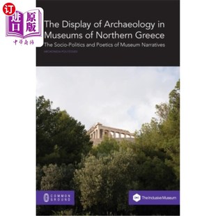Greece Display Archaeology 希腊北部博物馆 海外直订The and Museums Socio The Northern 考古展览 politics