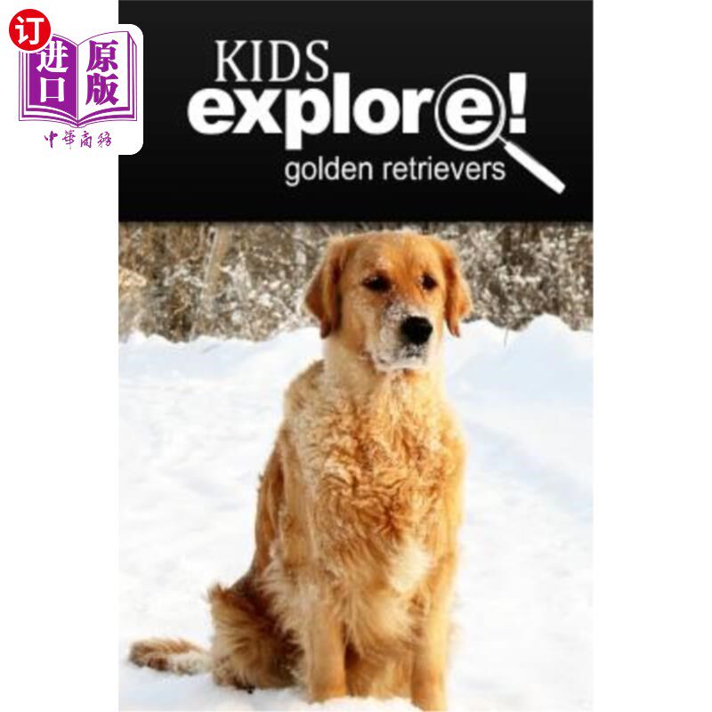 海外直订Golden Retrievers - Kids Explore: Animal books nonfiction - books ages 5-6 金毛猎犬-儿童探索：动物类书籍非