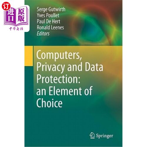 海外直订Computers, Privacy and Data Protection: An Element of Choice 计算机、隐私和数据保护：选择的要素