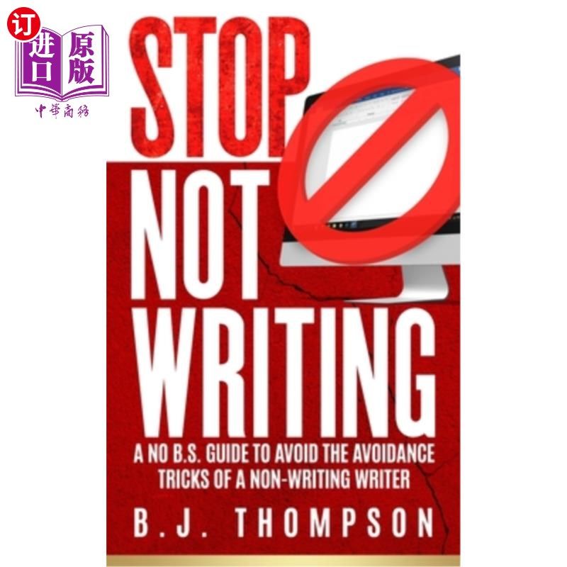 海外直订STOP Not Writing: A No B.S. Guide to Avoid the Avoidance Tricks of a Non-writing 停止写作：避免非写作作者的