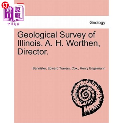 海外直订Geological Survey of Illinois. A. H. Worthen, Director. 伊利诺伊州地质调查局。A·H·沃森，导演。