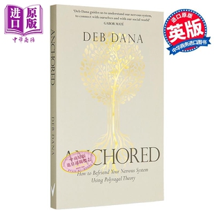 锚定 利用多重迷走神经理论与你的神经系统交朋友 英文原版 Anchored Deb Dana 自我提升【中商原版】