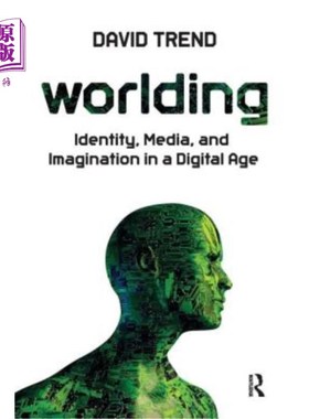 海外直订Worlding: Identity, Media, and Imagination in a Digital Age 世界:数字时代的身份、媒体和想象
