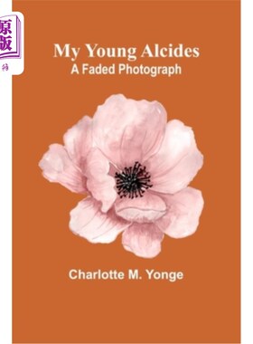 海外直订My Young Alcides: A Faded Photograph 我年轻的阿尔希德斯：一张褪色的照片