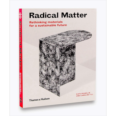 现货 Radical Matter 进口艺术 根本问题：为可持续未来重新思考材料 环保艺术产品设计【中商原版】