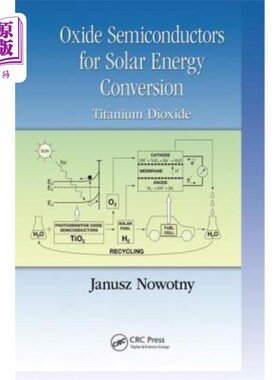 海外直订Oxide Semiconductors for Solar Energy Conversion: Titanium Dioxide 太阳能转换用氧化物半导体:二氧化钛