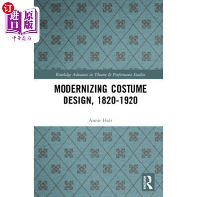 海外直订Modernizing Costume Design, 1820-1920 现代服装设计(1820-1920年