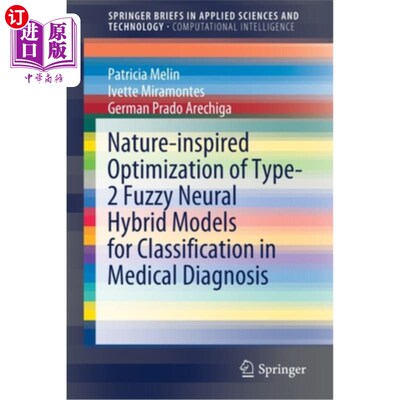 海外直订Nature-Inspired Optimization of Type-2 Fuzzy Neural Hybrid Models for Classifica 用于医学诊断分类的2型模糊