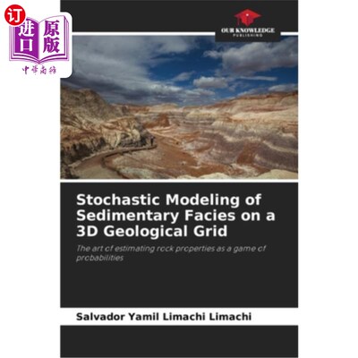 海外直订Stochastic Modeling of Sedimentary Facies on a 3D Geological Grid 三维地质网格上沉积相的随机建模