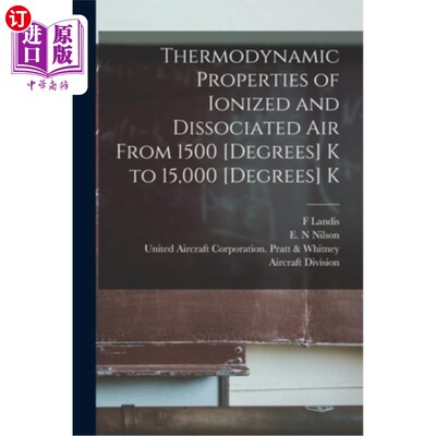 海外直订Thermodynamic Properties of Ionized and Dissociated Air From 1500 [degrees] K to 从1500[度]K到