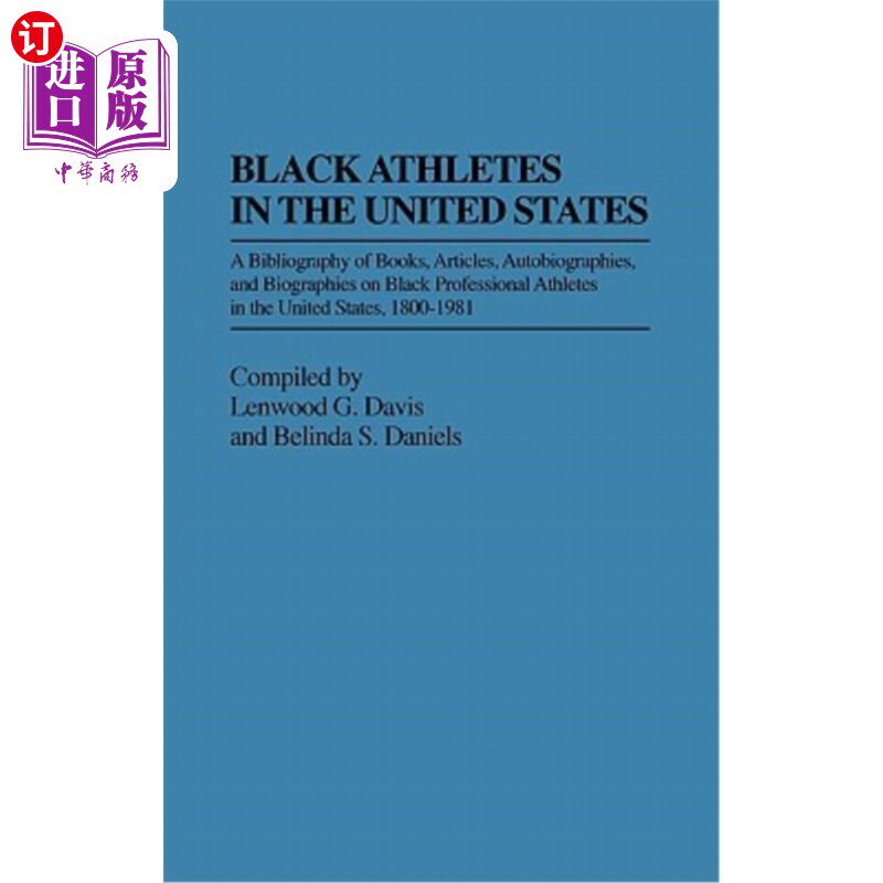 海外直订Black Athletes in the United States: A Bibliography of Books, Articles, Autobiog 美国黑人运动员：关于美国黑