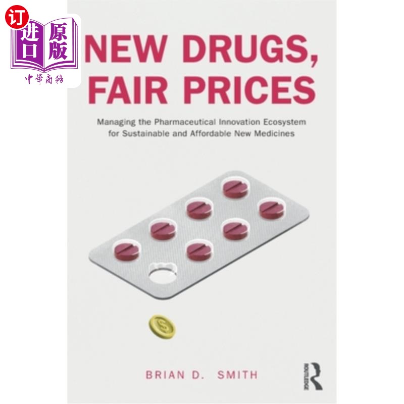 海外直订New Drugs, Fair Prices: Managing the Pharmaceutical Innovation Ecosystem for Sus 新药，公平价格:管理可持续
