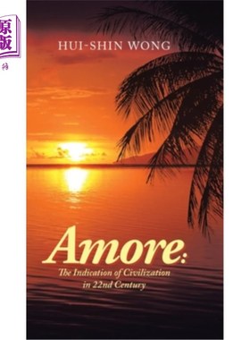 海外直订Amore: the Indication of Civilization in 22Nd Century 爱:22世纪文明的标志