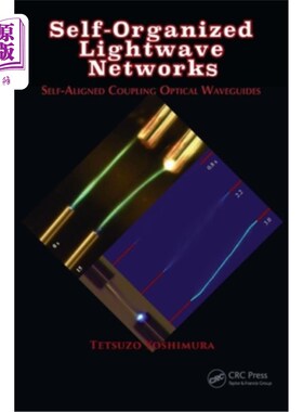海外直订Self-Organized Lightwave Networks: Self-Aligned Coupling Optical Waveguides 自组织光波:自对准耦合光波导