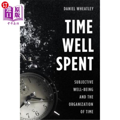 海外直订Time Well Spent: Subjective Well-Being and the Organization of Time 合理利用时间：主观幸福感与时间组织