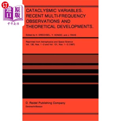 海外直订Cataclysmic Variables. Recent Multi-Frequency Observations and Theoretical Devel 灾难性的变量。最近的多频率