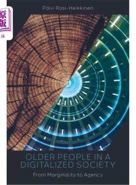 海外直订Older People in a Digitalized Society: From Marginality to Agency 数字化社会中的老年人:从边缘化到能动化