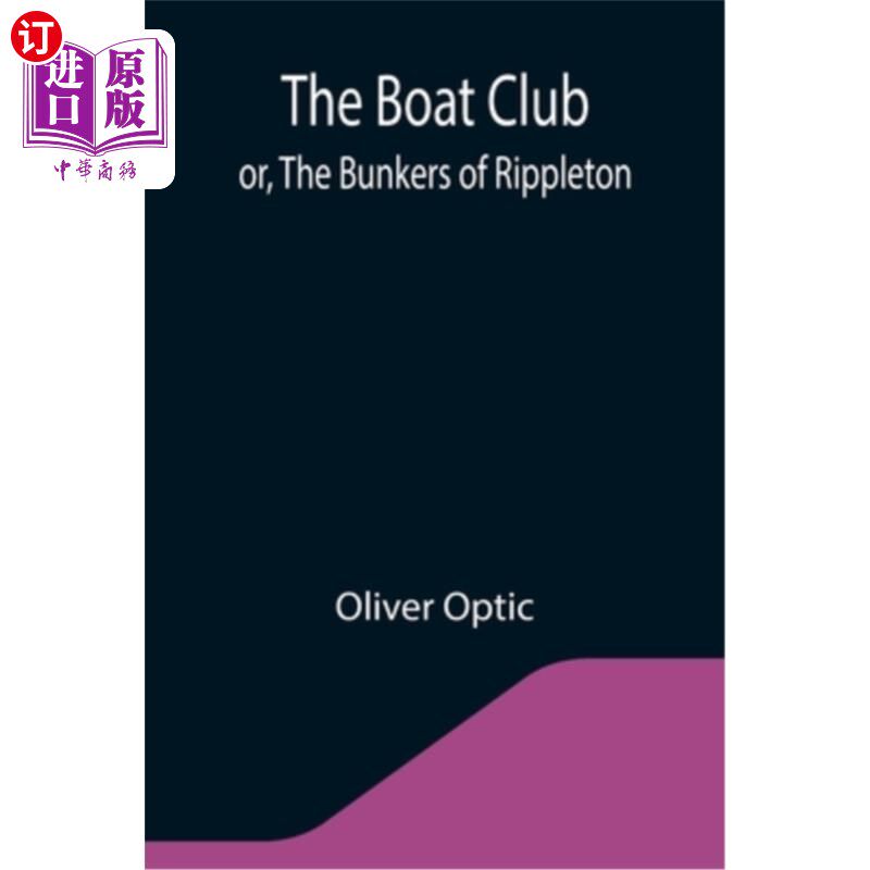 海外直订The Boat Club; or, The Bunkers of Rippleton 划船俱乐部;或者《里普尔顿的地堡》