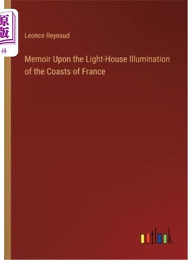 海外直订Memoir Upon the Light-House Illumination of the Coasts of France 法国海岸的灯塔照明回忆录