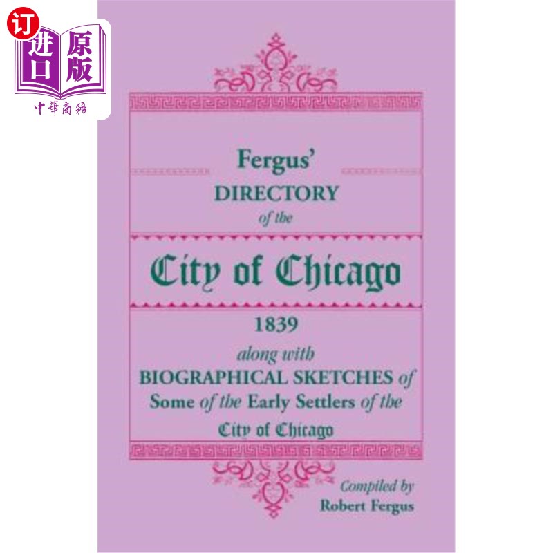 海外直订Fergus' Directory of the City of Chicago, 1839, along with Biographical Sketches 费格斯的《芝加哥城市指南》