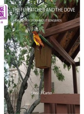 海外直订The Flycatcher and the Dove: A Fantasy Story about Songbirds 捕蝇草和鸽子：一个关于鸣禽的幻想故事
