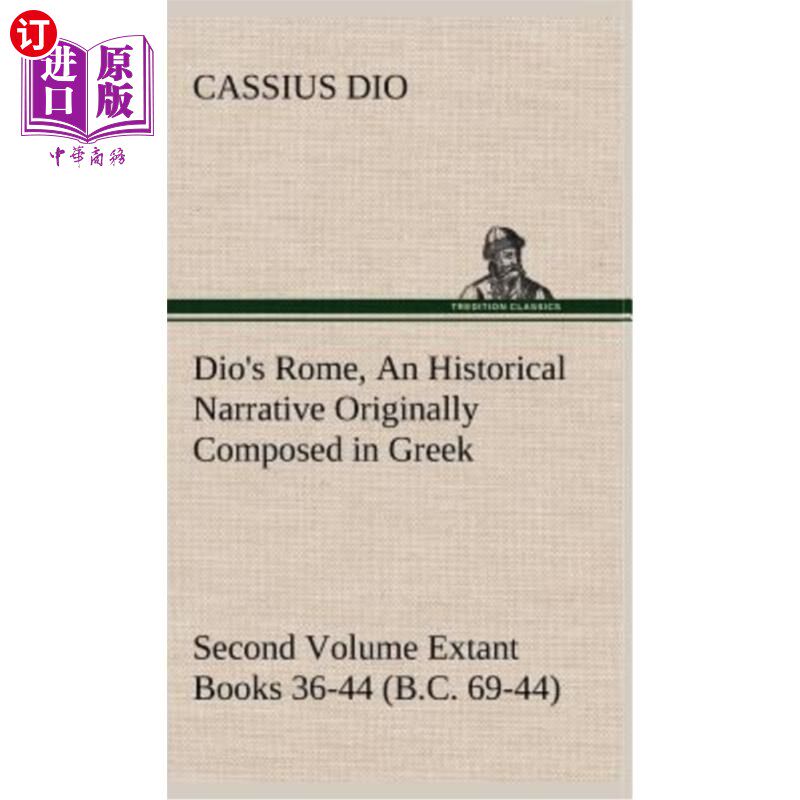 海外直订Dio's Rome, Volume 2 An Historical Narrative Originally Composed in Greek During 迪奥的《罗马》，第二卷：塞