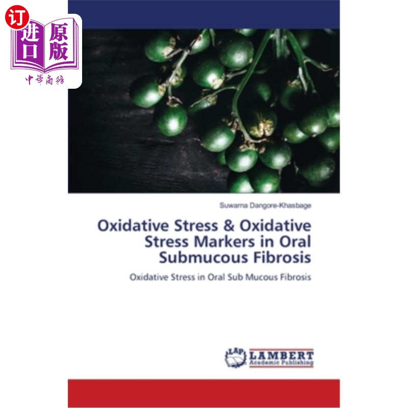 海外直订医药图书Oxidative Stress & Oxidative Stress Markers in Oral Submucous Fibrosis 口腔粘膜下纤维化的氧化应激和