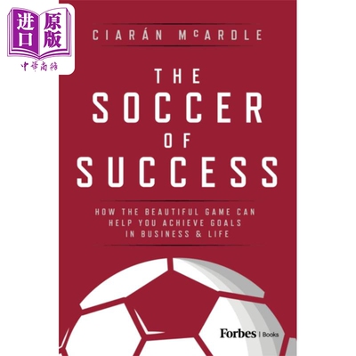成功的足球 这项美丽的运动如何帮助你实现事业和生活中的目标 The Soccer of Success 英文原版 Ciaran McArdle【中商原版】