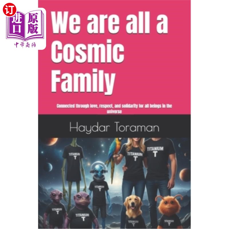 海外直订We are all a Cosmic Family: Connected through love, respect, and solidarity for 我们都是一个宇宙大家庭:通