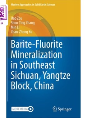 海外直订Barite-Fluorite Mineralization in Southeast Sichuan, Yangtze Block, China 川东南扬子地块重晶石萤石成矿作用