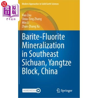 海外直订Barite-Fluorite Mineralization in Southeast Sichuan, Yangtze Block, China 川东南扬子地块重晶石萤石成矿作用