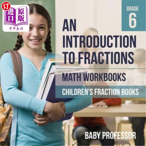 按需印刷An Introduction to Fractions - Math Workbooks Grade 6 Children's Fraction Books 分数导论-数学练习册6年级-儿