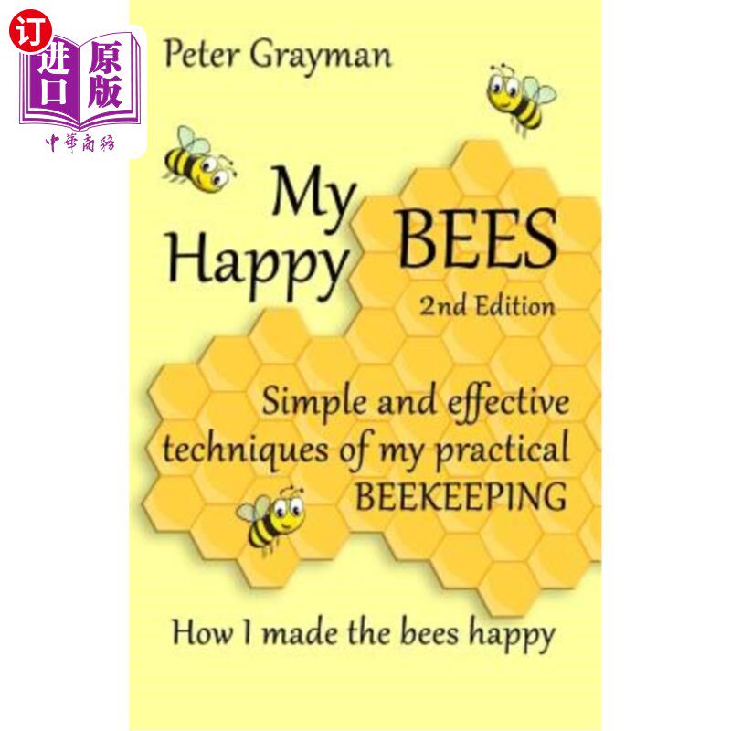 海外直订My Happy Bees: 2nd Edition. Simple and Effective Techniques of My Practical Beek 我的快乐蜜蜂:第二版。简单