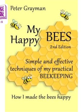 海外直订My Happy Bees: 2nd Edition. Simple and Effective Techniques of My Practical Beek 我的快乐蜜蜂:第二版。简单