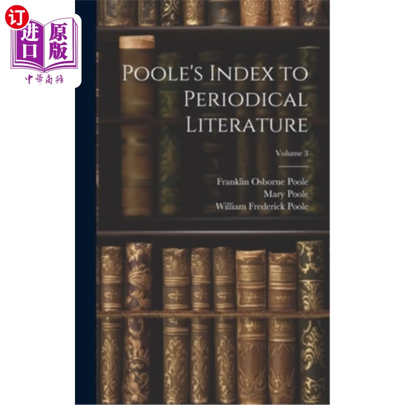 海外直订Poole's Index to Periodical Literature; Volume 3 普尔期刊文献索引;卷3