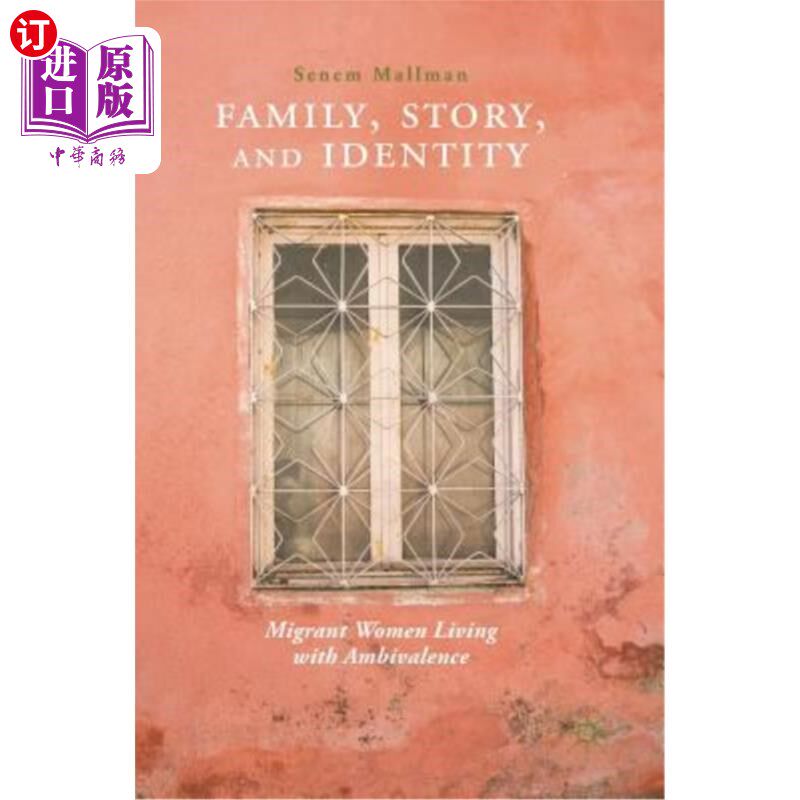 海外直订Family, Story, and Identity: Migrant Women Living with Ambivalence 家庭、故事与身份:生活在矛盾心理中的移民